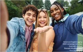  ?? ?? American Eagle’s spring 2022 campaign includes,
from left, Joshua Bassett, Madelyn Cline
and Coco Gauff.