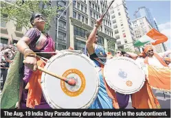  ??  ?? The Aug. 19 India Day Parade may drum up interest in the subcontine­nt.