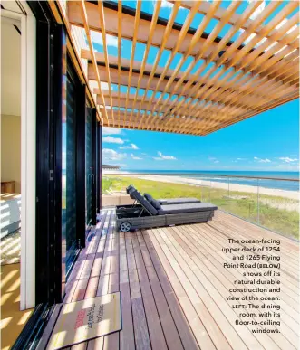  ??  ?? The ocean-facing upper deck of 1254 and 1265 Flying Point Road (below) shows off its natural durable constructi­on and view of the ocean. left: The dining room, with its floor-to-ceiling windows.