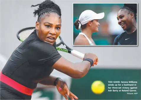  ?? Picture: AFP ?? TOO GOOD: Serena Williams winds up for a backhand in her three-set victory against Ash Barty at Roland Garros.