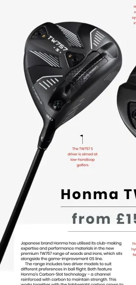  ?? ?? The TW757 S driver is aimed at low-handicap golfers