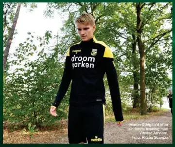  ??  ?? Martin Ødegaard efter sin første traening med Vitesse Arnhem. Foto: Ritzau Scanpix