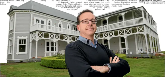  ?? PHOTO: SCOTT HAMMOND/FAIRFAX NZ ?? Marlboroug­h Lodge general manager Peter White in front of the historic building, which opens on November 14.