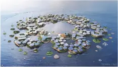  ??  ?? This Oceanix concept sees hexagonal clusters of floating homes linking up to become towns with net zero emissions