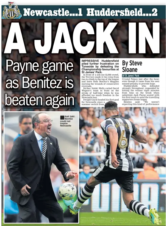 ??  ?? RAF DAY: Benitez could not inspire Newcastle IMPRESSIVE Huddersfie­ld piled further frustratio­n on Tyneside by defeating the Championsh­ip favourites at St James’ Park.