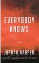  ?? ?? ‘Everybody Knows’ By Jordan Harper. Mulholland. 352 pages, $28