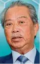  ??  ?? Tan Sri Muhyiddin Yassin