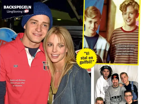  ??  ?? Justin och Britney blev ett par efter tv- showen. Ryan Gosling och Justin Timberlake var nära vänner – och sambor – under Disney- tiden.” Vi stal en golfbil!”