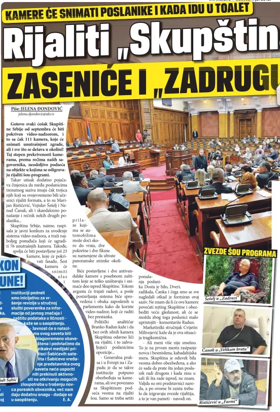  ??  ?? Šešelj u „Zadruzi“
Čanak u „Velikom bratu“
Rističević u „Farmi“