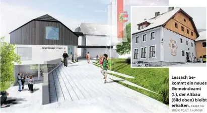  ?? BILDER: SN/ STUDIO WG3 ZT, T. AUINGER ?? Lessach bekommt ein neues Gemeindeam­t (l.), der Altbau (Bild oben) bleibt erhalten.