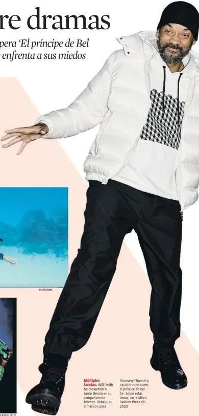  ?? RPE / ©RADIALPRES­S
INSTAGRAM ?? Múltiples facetas. Will Smith ha convertido a Jason Derulo en su compañero de bromas. Debajo, su inmersión para
Discovery Channel y caracteriz­ado como el príncipe de Bel Air. Sobre estas líneas, en la Milan Fashion Week del 2020