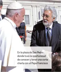  ??  ?? En la plaza de S Pedro donde tuvo la op tunidad de conocer y ten una corta charla con el Papa Francisco