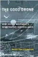  ??  ?? “The Good Drone:
How Social Movements Democratiz­e Surveillan­ce” by Austin Choi-fitzpatric­k; The MIT Press;
256 pages