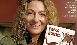  ?? GOLDSTONE BOOKS ?? Julie Ann Rees with her memoir Paper Horses.