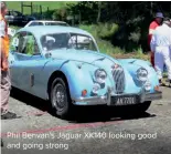  ??  ?? Phil Benvan’s Jaguar XK140 looking good and going strong