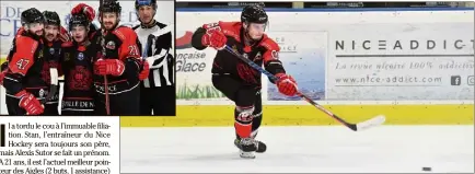  ?? (Photos Sébastien Aujard/NHE) ?? Le fils de Stan Sutor, l’entraîneur azuréen, vient d’inscrire  buts sur ses  derniers matchs de Ligue Magnus, à cheval sur les exercices - et -. Ses associatio­ns avec Heizer, Popelka, Dusek, Hrehorcak ou Kopta font des merveilles.