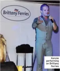  ??  ?? Kennie performing on Brittany
Ferries