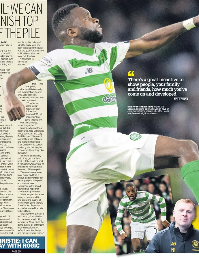  ??  ?? SPRING IN THEIR STEPS French trio Edouard, Ntcham, below, and Jullien have an extra motivation to impress when the Hoops face Rennes tonight says Lennon