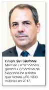  ??  ?? Grupo San Cristóbal Marcelo Larrambebe­re, gerente Corporativ­o de Negocios de la firma que facturó US$ 1000 millones en 2017.