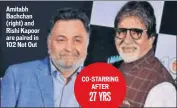  ?? PHOTO: GIRISH SRIVASTAV ?? Amitabh Bachchan (right) and Rishi Kapoor are paired in 102 Not Out