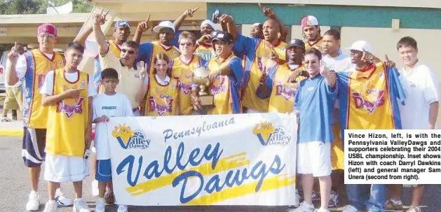  ??  ?? Vince Hizon, left, is with the Pennsylvan­ia ValleyDawg­s and supporters celebratin­g their 2004 USBL championsh­ip. Inset shows Hizon with coach Darryl Dawkins (left) and general manager Sam Unera (second from right).