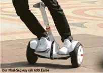  ??  ?? Der Mini-Segway (ab 699 Euro)