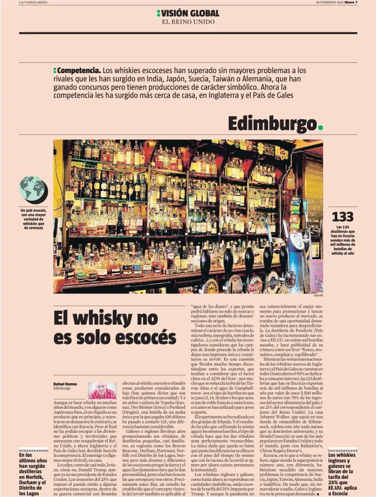  ?? CALFLIER ?? Un pub escocés, con una mayor variedad de whiskies que de cervezas
En los últimos años han surgido destilería­s en Norfolk, Durham y el Distrito de los Lagos
Las 133 destilería­s que hay en Escocia venden más de mil millones de
botellas de whisky al año
Los whiskies ingleses y galeses se libran de la tarifa del 25% que EE.UU. aplica a Escocia