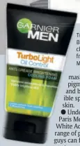  ??  ?? TurboLight Brightenin­g cleansing foam from Garnier Men.