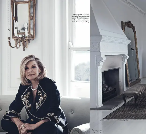  ??  ?? Chanel jacket, $38,100, available from a selection at the Chanel boutiques.
Carla Zampatti pants, $440. Her own jewellery. The serene and elegant lounge room.