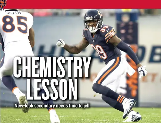  ?? | G- JUN YAM/ AP ?? Rookie Eddie Jackson looks like he might beat out Adrian Amos to start in a secondary that includes Quintin Demps, Prince Amukamara and Marcus Cooper.