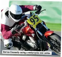  ??  ?? Darren Conneely racing a motorcycle over winter.