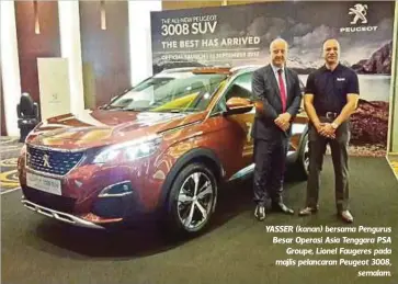  ??  ?? YASSER (kanan) bersama Pengurus Besar Operasi Asia Tenggara PSA
Groupe, Lionel Faugeres pada majlis pelancaran Peugeot 3008,
semalam.