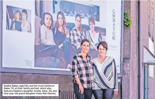  ?? ?? Nadine Baker, aged 50, and her mum Katheryn Baker, 74, at their family portrait, which also features Nadine’s daughter Amber Allan, 30, and nine year-old grand-daughter Kady-Rae Deeney