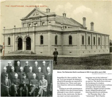  ?? MANAWATU¯ HERITAGE PALMERSTON NORTH CITY LIBRARY. ?? Palmerston North’s police force in 1920.
Above, The Palmerston North courthouse in 1910. It was still in use in 1921.