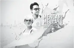  ??  ?? KISAH CINTA DUA NEGARA: ‘Mencari Mel & Ayu’ menampilka­n gandingan serasi Syafiq Kyle dan Mimi Ernida sebagai Zainuddin dan Catherine.