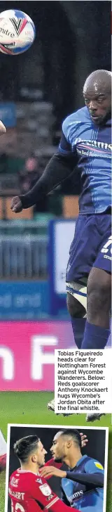  ??  ?? Tobias Figueiredo heads clear for Nottingham Forest against Wycombe Wanderers. Below: Reds goalscorer Anthony Knockaert hugs Wycombe’s Jordan Obita after the final whistle.