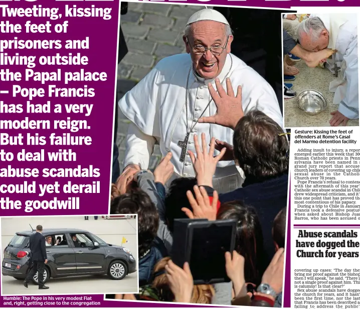  ??  ?? Humble: The Pope in his very modest Fiat and, right, getting close to the congregati­on Gesture: Kissing the feet of offenders at Rome’s Casal del Marmo detention facility