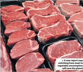  ??  ?? A new report says switching from meat to vegetable consumptio­nwill save the planet