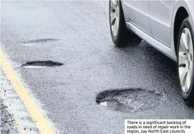  ??  ?? There is a significan­t backlog of roads in need of repair work in the region, say North East councils