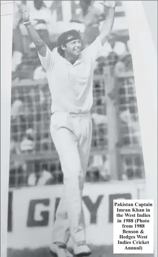  ?? ?? Pakistan Captain Imran Khan in the West Indies in 1988 (Photo from 1988 Benson & Hedges West Indies Cricket Annual)