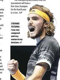  ?? AP ?? STEFANOS TSITSIPAS: I was very composed and very mature in my decisions.