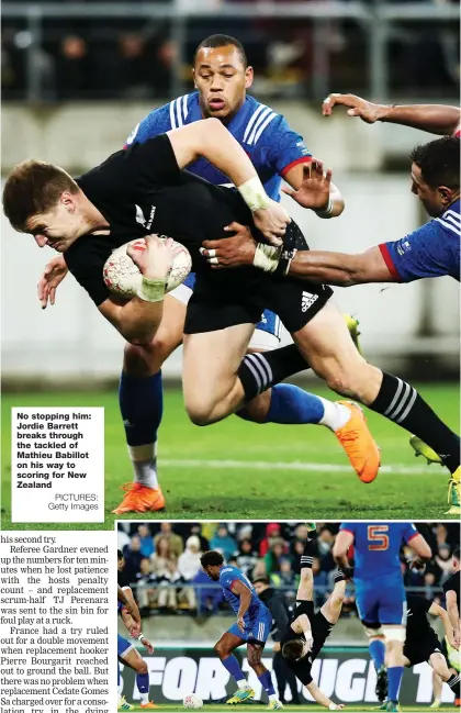  ?? PICTURES: Getty Images ?? No stopping him: Jordie Barrett breaks through the tackled of Mathieu Babillot on his way to scoring for New Zealand Flashpoint: Benjamin Fall was sent off for this challenge on Beauden Barrett