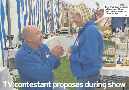  ?? BBC ?? Tony Chambers proposes to his partner Alison Cook during an episode of Bargain Hunt