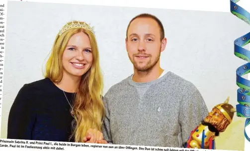  ??  ?? Prinzessin Sabrina II. und Prinz Paul I., die beide in Burgau leben, regieren von Garde, Paul ist im Fanfarenzu­g aktiv mit dabei. nun an über Offingen. Das Duo ist schon seit Jahren mit der Offonia verbunden, Sabrina tanzt i