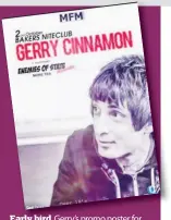  ??  ?? Early bird Gerry’s promo poster for Bakers gig in 2015