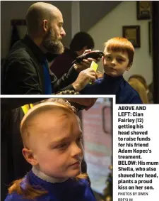  ?? PHOTOS BY OWEN BRESLIN ?? ABOVE AND LEFT: Cian Fairley (12) getting his head shaved to raise funds for his friend Adam Kopec’s treament. BELOW: His mum Sheila, who also shaved her head, plants a proud kiss on her son.