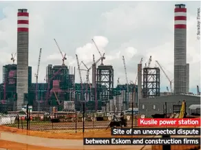  ??  ?? Kusile power station Site of an unexpected dispute between Eskom and constructi­on firms