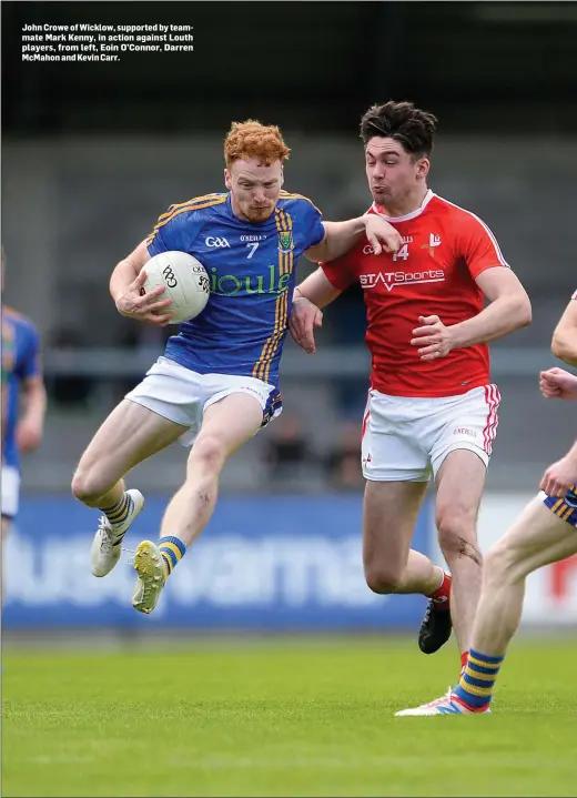  ??  ?? John Crowe of Wicklow, supported by teammate Mark Kenny, in action against Louth players, from left, Eoin O’Connor, Darren McMahon and Kevin Carr.