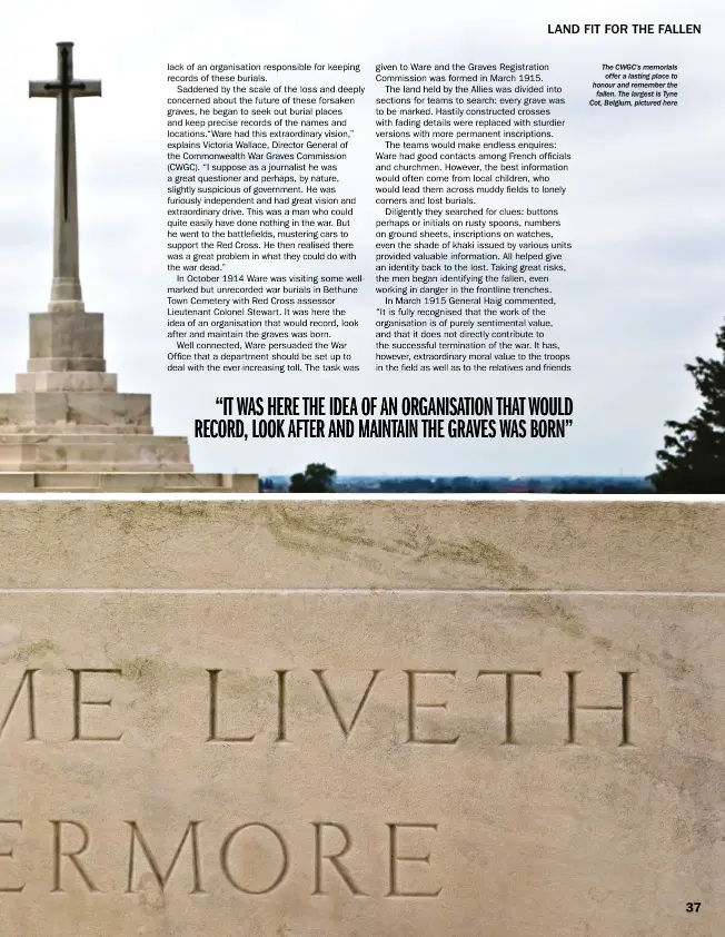  ??  ?? The CWGC’S memorials offer a lasting place to honour and remember the fallen. The largest is Tyne Cot, Belgium, pictured here