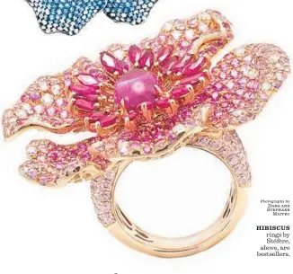  ?? Photograph­s by Dana and Stephane Maitec ?? HIBISCUS rings by Stéfère, above, are bestseller­s.